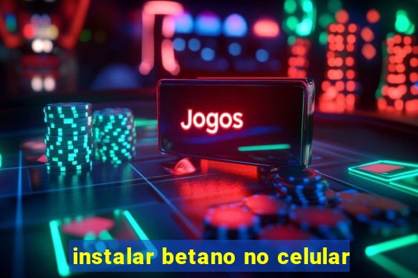 instalar betano no celular